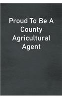 Proud To Be A County Agricultural Agent