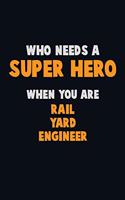 Who Need A SUPER HERO, When You Are Rail Yard Engineer