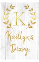 Kaitlyn's Diary: Personalized Diary for Kaitlyn / Journal / Notebook - K Monogram Initial & Name - Great Christmas or Birthday Gift