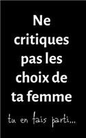 Ne critiques pas les choix de ta femme