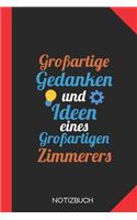 Großartige Gedanken eines Zimmerers: Notizbuch mit 120 Karierten Seiten im Format A5 (6x9 Zoll)