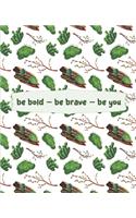 Be Bold - Be Brave - Be You: Tree Barks & Cactus Notebook for Journaling, College Ruled Notebook, Writing Notebook Journal, Inspirational School and Work Notebook, 7.5 x 9.25 In