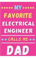 My Favorite Electrical Engineer Calls Me Dad: lined notebook, Electrical Engineer gift