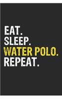 Eat Sleep Water polo Repeat Funny Cool Gift for Water polo Lovers Notebook A beautiful