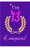 Notebook I'm 13 And Magical - cute Journal - 13 Year Old Birthday Gift: Journal Gift, lined Notebook, 120 pages: lined Notebook, 120 pages 6 x 9