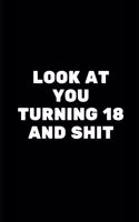 Look at You Turning 18 and Shit