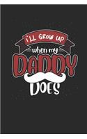 I'll Grow Up When My Daddy Does: Sons Notebook, Blank Lined (6" x 9" - 120 pages) Family Themed Notebook for Daily Journal, Diary, and Gift