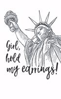 Girl, Hold My Earrings