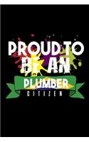 Proud to be an plumber citizen: Notebook - Journal - Diary - 110 Lined pages - 6 x 9 in - 15.24 x 22.86 cm - Doodle Book - Funny Great Gift