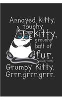 Annoyed Kitty Touchy Kitty grouchy ball of fur. Moody kitty grumpy kitty grrr.grrr.grrr.