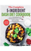 The Complete 5-Ingredient Dash Diet Cookbook