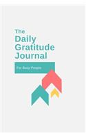 The Daily Gratitude Journal For Busy People