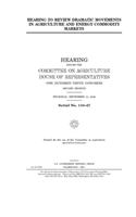Hearing to review dramatic movements in agriculture and energy commodity markets