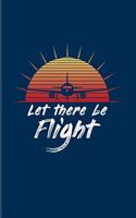 Let There Be Flight: Captains Pun 2020 Planner - Weekly & Monthly Pocket Calendar - 6x9 Softcover Organizer - For Flight Instructors & Aviators Fans