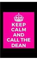 Keep Calm and Call the Dean: Teacher Appreciation - Funny Journal Notebook for Her Him Bestie Friend Partner, Office Colleague Coworker Boss - Unique Birthday Present, Christmas