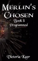 Merlin's Chosen Book 8 Programmed