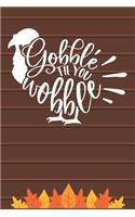 Gobble Til You Wobble
