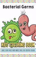 Bacterial Germs Kids Coloring Book Large Color Pages With White Space For Creative Designs: Let Your Imagination and Creativity Run Wild with this Fun Activity Book for Children of All Ages.