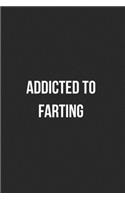 Addicted To Farting