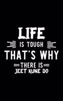 Life Is Tough That's Why There Is Jeet Kune Do