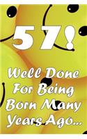 57 Well Done For Being Born Many Years Ago...