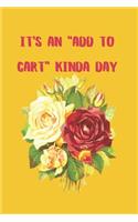 It's an "add to Cart" Kinda Day: Journal / Notebook