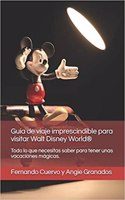 Guía de Viaje Imprescindible Para Visitar Walt Disney World(r)