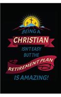 Being Christian Isn't Easy But the Retirement Plan Amazing: Notebook Journal Diary 110 Lined Pages