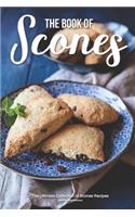 The Book of Scones: The Ultimate Collection of Scones Recipes