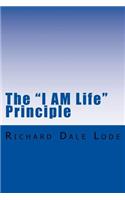 The I AM Life Principle