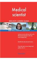 Medical scientist RED-HOT Career Guide; 2547 REAL Interview Questions