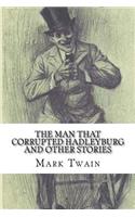 The Man That Corrupted Hadleyburg and Other Stories