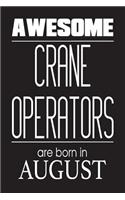 Awesome Crane Operators Are Born In August: Construction Worker Birthday Gift Notebook