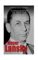 Meyer Lansky: The Infamous Life and Legacy of the Mob's Accountant