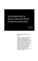 Introduction to Sector Gates for Storm Protection and Locks