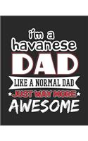 I'm a Havanese Dad Like a Normal Dad Just Way More Awesome: 2019 Planner for Havanese Father