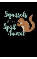 Squirrels Are My Spirit Animal: Squirrel Journal Notebook