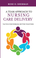 Team Approach to Nursing Care Delivery