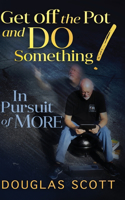 Get Off the Pot and Do Something