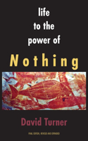 Life to the Power of Nothing