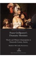 Franz Grillparzer's Dramatic Heroines