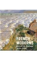 French Moderns: Monet to Matisse 1850-1950