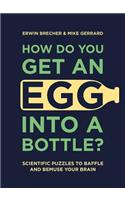 How Do You Get an Egg Into a Bottle?
