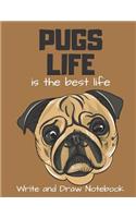 Pugs Life Is the Best Life Write and Draw Notebook