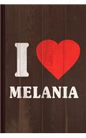 I Love Melania Journal Notebook: Blank Lined Ruled for Writing 6x9 110 Pages