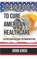 Prescriptions to Cure American Healthcare