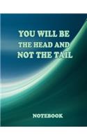 You will be the head and not the tail: Use this notebook journal to record your daily devotional which will help you stay unstop.