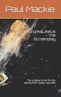 #drunkslikeus - The Screenplay: The Original Script for the Worlds First Twitter Cast Film(1 Paul Mackie's Scripts)