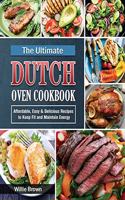 The Ultimate Dutch Oven Cookbook: Affordable, Easy & Delicious Recipes to Keep Fit and Maintain Energy