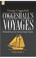 Coggeshall's Voyages: the Recollections of an American Schooner Captain-Volume 1